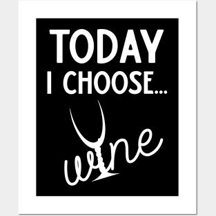 Today I Choose Wine Posters and Art